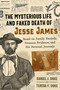 The Mysterious Life and Faked Death of Jesse James (Based on Family Records, Forensic Evidence, and His Personal Journals) by Daniel J. Duke, Teresa F. Duke, 9781620559666