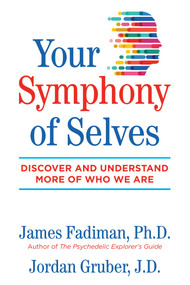 Your Symphony of Selves (Discover and Understand More of Who We Are) by James Fadiman, Jordan Gruber, 9781644110263