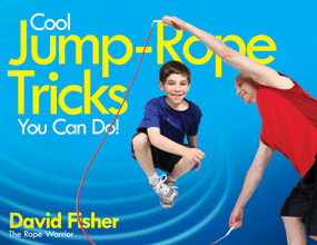 Cool Jump-Rope Tricks You Can Do! (A Fun Way to Keep Kids 6 to 12 Fit Year-'Round.) by David Fisher, 9781481412315