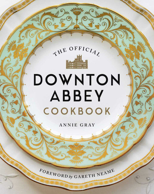 The Official Downton Abbey Cookbook by Annie Gray, Gareth Neame, 9781681883694