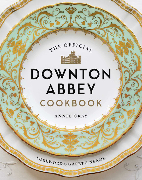 The Official Downton Abbey Cookbook by Annie Gray, Gareth Neame, 9781681883694