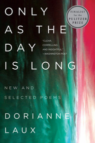 Only As the Day Is Long (New and Selected Poems) - 9780393358193 by Dorianne Laux, 9780393358193