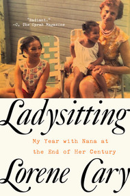 Ladysitting (My Year with Nana at the End of Her Century) - 9780393358230 by Lorene Cary, 9780393358230