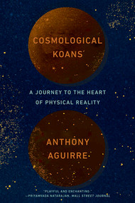 Cosmological Koans (A Journey to the Heart of Physical Reality) - 9780393358315 by Anthony Aguirre, 9780393358315