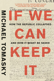 If We Can Keep It (How the Republic Collapsed and How it Might Be Saved) - 9781631497858 by Michael Tomasky, 9781631497858