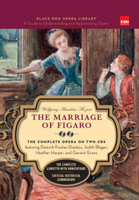 Marriage of Figaro (Book and CD's) (The Complete Opera on Two CDs featuring Dietrich Fischer-Dieskau, Judith Blegen, Heather Harper, and Geraint Evans) by Wolfgang Amadeus Mozart, 9781579125127