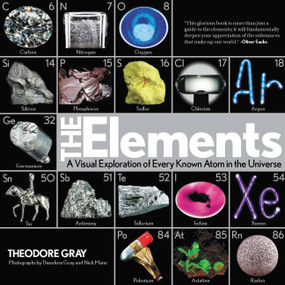 Elements (A Visual Exploration of Every Known Atom in the Universe, Book 1 of 3) by Theodore Gray, Nick Mann, 9781579128142