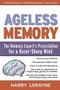 Ageless Memory (The Memory Expert's Prescription for a Razor-Sharp Mind) by Harry Lorayne, 9781579128241