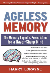 Ageless Memory (The Memory Expert's Prescription for a Razor-Sharp Mind) by Harry Lorayne, 9781579128241