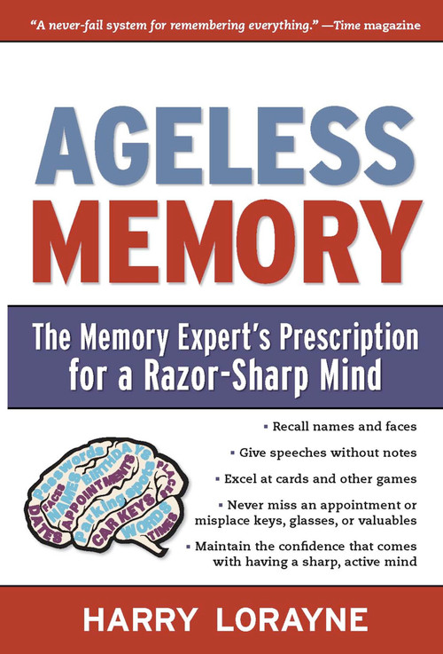 Ageless Memory (The Memory Expert's Prescription for a Razor-Sharp Mind) by Harry Lorayne, 9781579128241