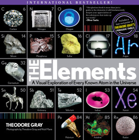 Elements (A Visual Exploration of Every Known Atom in the Universe) - 9781579128951 by Theodore Gray, Nick Mann, 9781579128951