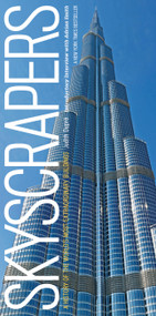 Skyscrapers (A History of the World's Most Extraordinary Buildings -- Revised and Updated) by Judith Dupré, Adrian Smith, 9781579129422