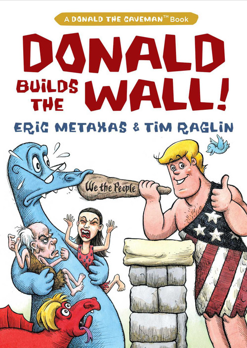 Donald Builds the Wall by Eric Metaxas, Tim Raglin, 9781684510290