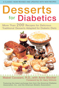 Desserts for Diabetics (200 Recipes for Delicious Traditional Desserts Adapted for Diabetic Diets, Revised and Updated) by Mabel Cavaiani, Anne Blocker, 9780399528170
