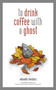 to drink coffee with a ghost by Amanda Lovelace, ladybookmad, 9781449494278