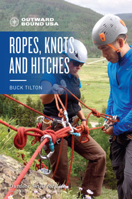 Outward Bound Ropes, Knots, and Hitches by Buck Tilton, 9781493035038