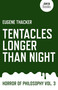 Tentacles Longer Than Night (Horror of Philosophy) by Eugene Thacker, 9781782798897