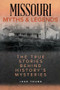 Missouri Myths and Legends (The True Stories Behind History's Mysteries) by Josh Young, 9781493040063