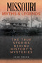 Missouri Myths and Legends (The True Stories Behind History's Mysteries) by Josh Young, 9781493040063