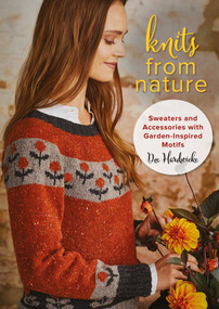 Knits from Nature (Sweaters and Accessories with Garden-Inspired Motifs) by Dee Hardwicke, 9780811738620