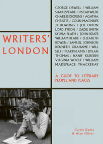 Writers' London (A Guide to Literary People and Places) by Carrie Kania, Alan Oliver, 9781788840460