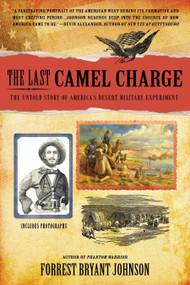 The Last Camel Charge (The Untold Story of America's Desert Military Experiment) by Forrest Bryant Johnson, 9780425253502
