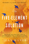 The Five-Element Solution (Discover the Spiritual Side of Chinese Medicine to Release Stress, Clear Anxiety, and Reclaim Your Life) by Jean Haner, 9781401958558