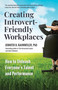 Creating Introvert-Friendly Workplaces (How to Unleash Everyone's Talent and Performance) by Jennifer B. Kahnweiler, PhD, 9781523086511