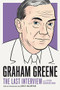 Graham Greene: The Last Interview (and Other Conversations) by Graham Greene, John R. MacArthur, 9781612198149