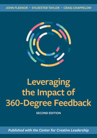 Leveraging the Impact of 360-Degree Feedback, Second Edition by John Fleenor, Sylvester Taylor, Craig Chappelow, 9781523088355
