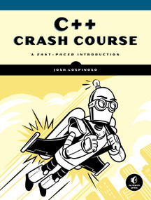 C++ Crash Course (A Fast-Paced Introduction) by Josh Lospinoso, 9781593278885