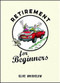 Retirement for Beginners (Miniature Edition) by Clive Whichelow, 9781849537513