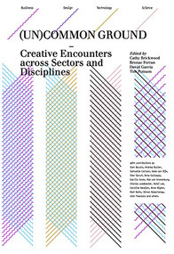 (Un)common Ground (Creative Encounters across Sectors and Disciplines) by David Garcia, Bronac Ferran, Cathy Brickwood, 9789063691660