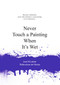 Never Touch a Painting When It's Wet (And 50 Other Ridiculous Art Rules) by Anneloes van Gaalen, 9789063692803
