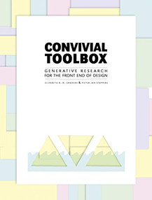 Convivial Toolbox (Generative Research for the Front End of Design) by Liz Sanders, Pieter Jan Stappers, 9789063692841