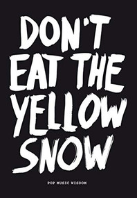 Don't Eat The Yellow Snow (Pop Music Wisdom) by Marcus Kraft, 9789063692889