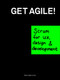 Get Agile! (Scrum for UX, Design & Development) by Pieter Jongerius, Anna Offermans, Anton Vanhoucke, Patrick Sanwikarja, 9789063693022
