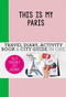 This is my Paris (Do-It-Yourself City Journal) by Petra de Hamer, 9789063693947