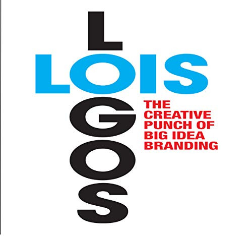 LOIS Logos (How to Brand with Big Idea Logos) by George Lois, 9789063693992