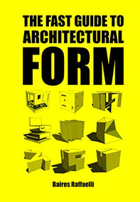 The Fast Guide to Architectural Form by Baires Raffaelli, 9789063694111
