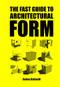 The Fast Guide to Architectural Form by Baires Raffaelli, 9789063694111