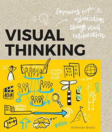Visual Thinking (Empowering People and Organisations through Visual Collaboration) by Williemien Brand, 9789063694531