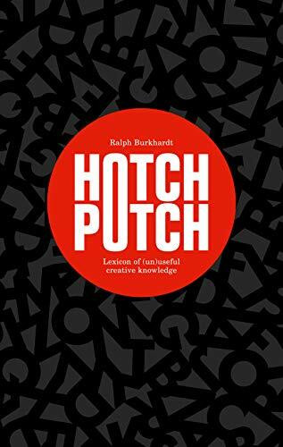 Hotchpotch (Lexicon of (un)Useful Creative Knowledge) by Ralph Burkhardt, 9789063694555