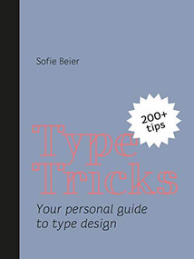 Type Tricks (Your Personal Guide to Type Design) by Sofie Beier, 9789063694586