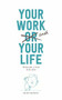 Your Work and Your Life (Towards a True Win-Win) by Pauwels Krist, 9789063694692
