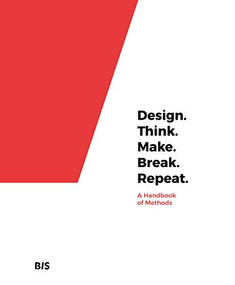Design. Think. Make. Break. Repeat. (A Handbook of Methods) by Martin Tomitsch, 9789063694791