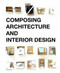 Composing Architecture and Interior Design (Miniature Edition) by Simos Vamvakidis, 9789063694876