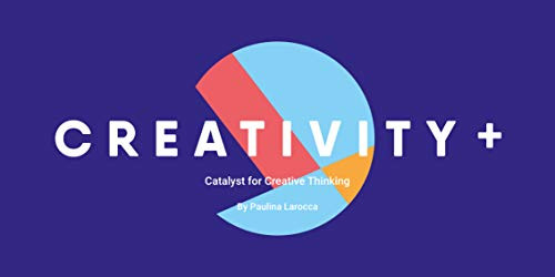 Creativity + (The Catalyst for Creative Thinking) by Paulina Larocca, 9789063694883
