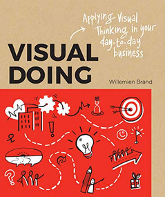 Visual Doing (A Practical Guide to Incorporate Visual Thinking into Your Daily Business and Communication) by Willemien Brand, 9789063694999