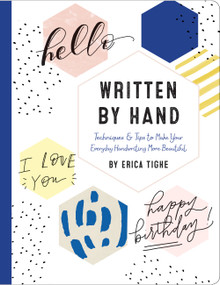 Written by Hand (Techniques and Tips to Make Your Everyday Handwriting More Beautiful) - 9780785838227 by Erica Tighe, 9780785838227